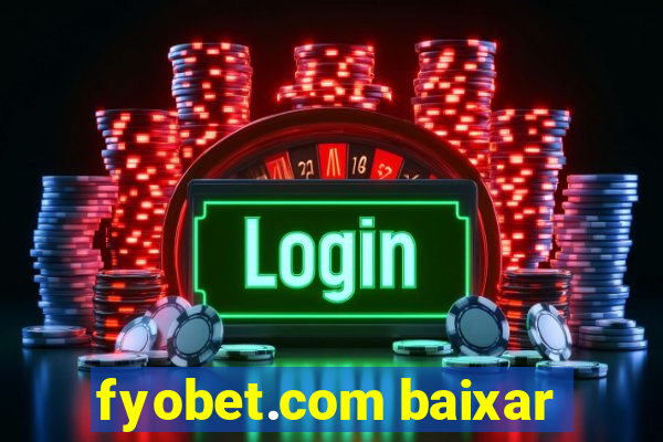 fyobet.com baixar